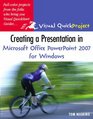 Creating a Presentation in Microsoft Office PowerPoint 2007 for Windows Visual QuickProject Guide