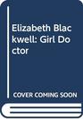 Elizabeth Blackwell Girl Doctor