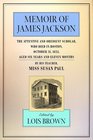 Memoir of James Jackson The Attentive and Obedient Scholar Who Died in Boston October 31 1833 Aged Six Years and Eleven Months By His Teacher