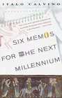 Six Memos for the Next Millennium/the Charles Eliot Norton Lectures 1985-86 (Vintage International)