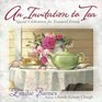 An Invitation to Tea Special Celebrations with Treasured Friends
