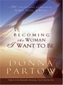 Becoming The Woman I Want To Be A 90Day Journey To Renewing Spirit Soul  Body