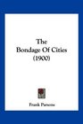 The Bondage Of Cities
