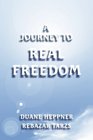 A Journey to Real Freedom