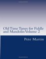 Old Time Tunes for Fiddle and Mandolin Volume 2