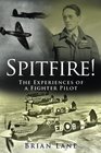 Spitfire The Experiences of a Battle of Britain Fighter Pilot