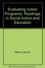Evaluating Action Programs Readings in Social Action and Education