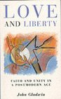 Love and Liberty Faith and Unity in a Postmodern Age