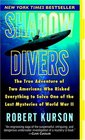 Shadow Divers  The True Adventure of Two Americans Who Risked Everything to Solve One of the Last Mysteries of World War II
