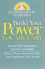 Random House Webster's Build Your Power Vocabulary (Random House Newer Words Faster)