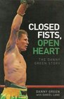 Closed Fists Open Heart The Danny Green Story