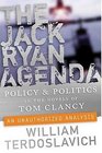 The Jack Ryan Agenda  Policy and Politics in the Novels of Tom Clancy An Unauthorized Analysis