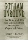 Gotham Unbound How New York City Was Liberated From the Grip of Organized Crime