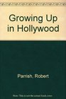 Growing Up in Hollywood