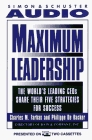 Maximum Leadership The World's Leading CEO's Share Their Five Strategies for Success