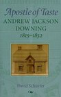 Apostle of Taste  Andrew Jackson Downing 18151852