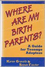 Where Are My Birth Parents A Guide for Teenage Adoptees