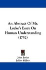 An Abstract Of Mr Locke's Essay On Human Understanding
