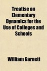 Treatise on Elementary Dynamics for the Use of Colleges and Schools