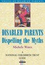 Disabled Parents Dispelling the Myths