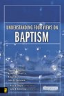 Understanding 4 Views on Baptism