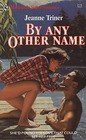 By Any Other Name (Harlequin Superromance, No 267)