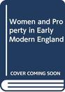 Women and Property in Early Modern England