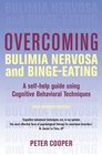 Overcoming Bulimia Nervosa and BingeEating A SelfHelp Guide Using Cognitive Behavioral Techniques