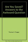 Are You Saved Answers to the Awkward Question