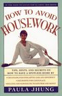 How to Avoid Housework  Tips Hints and Secrets to Show You How to Have a Spotless Home Without Lifting