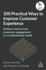 100 Practical Ways to Improve Customer Experience Achieve EndtoEnd Customer Engagement in a Multichannel World