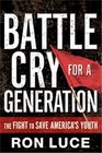 Battle Cry for a Generation The Fight To Save America's Youth