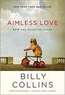 Aimless Love New and Selected Poems