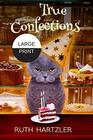 True Confections Large Print (Amish Cupcake Cozy Mystery)
