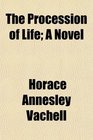 The Procession of Life A Novel