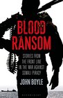 Blood Ransom Stories from the Front Line in the War against Somali Piracy