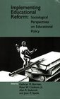 Implementing Educational Reform  Sociological Perspectives on Educational Policy