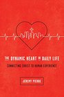 The Dynamic Heart in Daily Life Connecting Christ to Human Experience