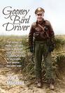 Gooney Bird Driver The stories of WW2 C47 pilot Joe D Maguire and the combat missions that led to his honors and awards decades later