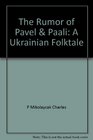 The rumor of Pavel  Paali A Ukrainian folktale