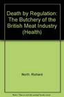 Death by Regulation The Butchery of the British Meat Industry