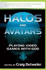 Halos and Avatars Playing Video Games With God