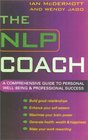 The NLP Coach  A Comprehensive Guide to Personal WellBeing  Professional Success