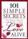 101 Simple Secrets to Keep Your Love Alive