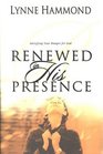 Renewed in His Presence Satisfying Your Hunger for God