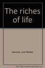 The riches of life
