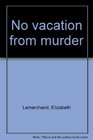 No vacation from murder