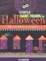 Simple Fabric Folding For Halloween: 12 Fun Quilts  Projects