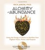 Alchemy of Abundance: Using the Energy of Desire to Manifest Your Highest Vision, Power, and Purpose