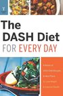 The DASH Diet for Every Day 4 Weeks of DASH Diet Recipes  Meal Plans to Lose Weight  Improve Health